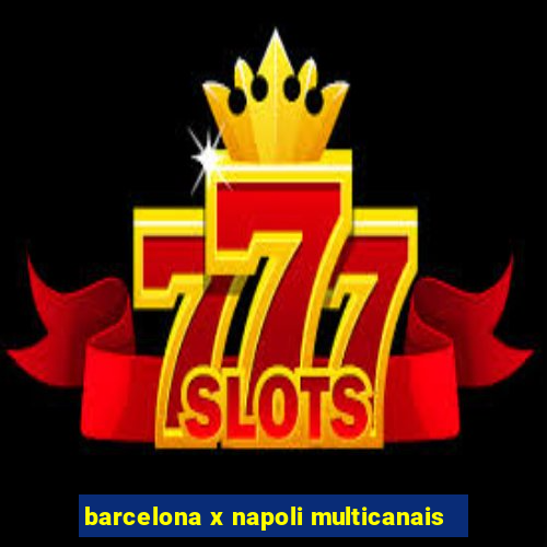 barcelona x napoli multicanais